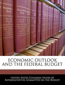 Economic Outlook And The Federal Budget edito da Bibliogov