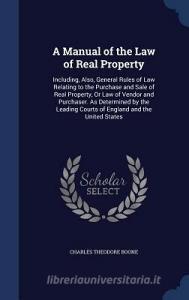 A Manual Of The Law Of Real Property di Charles Theodore Boone edito da Sagwan Press