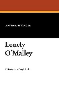 Lonely O'Malley di Arthur Stringer edito da Wildside Press