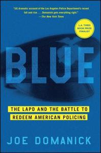 Blue: The LAPD and the Battle to Redeem American Policing di Joe Domanick edito da SIMON & SCHUSTER