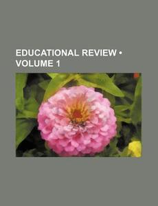 Educational Review (volume 1) di Nicholas Murray Butler edito da General Books Llc