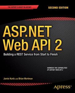 ASP.NET Web API 2: Building a REST Service from Start to Finish di Jamie Kurtz, Brian Wortman edito da Apress