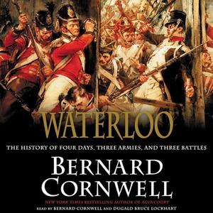 Waterloo: The History of Four Days, Three Armies, and Three Battles di Bernard Cornwell edito da HarperCollins (Blackstone)