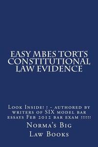 Easy Mbes Torts Constitutional Law Evidence: Look Inside! ! - Authored by Writers of Six Model Bar Essays Feb 2012 Bar Exam !!!!!! di Norma's Big Law Books, Honor Law Books edito da Createspace