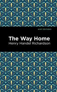 The Way Home di Henry Handel Richardson edito da Graphic Arts Books