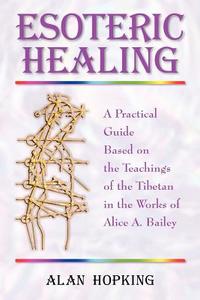Esoteric Healing di Alan N. Hopking edito da Blue Dolphin Publishing