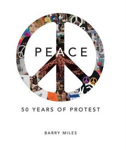Peace: 50 Years of Protest di Barry Miles edito da Reader's Digest Association