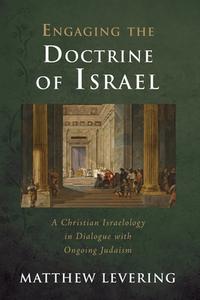 Engaging the Doctrine of Israel di Matthew Levering edito da Cascade Books