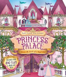 Lift, Look and Learn Princess Palace: Uncover the Secrets of a Royal Home di Jim Pipe edito da Carlton Kids