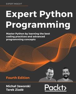 Expert Python Programming - Fourth Edition di Michal Jaworski, Tarek Ziade edito da Packt Publishing Limited