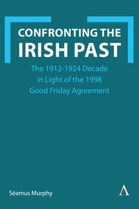 Confronting The Irish Past di Seamus Murphy edito da Anthem Press