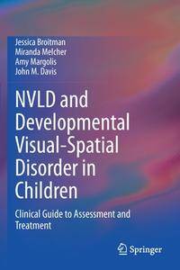 NVLD and Developmental Visual-Spatial Disorder in Children di Jessica Broitman, John M. Davis, Amy Margolis, Miranda Melcher edito da Springer International Publishing