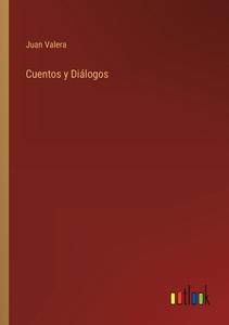 Cuentos y Diálogos di Juan Valera edito da Outlook Verlag