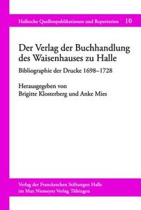 Der Verlag Der Buchhandlung Des Waisenhauses Zu Halle: Bibliographie Der Drucke (1698a "1728) edito da Max Niemeyer Verlag