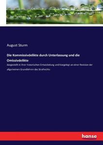 Die Kommissivdelikte durch Unterlassung und die Omissivdelikte di August Sturm edito da hansebooks