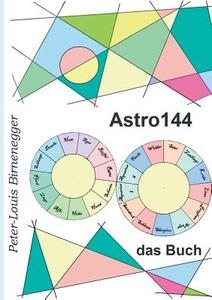 Astro144 - Das Buch di Peter-Louis Birnenegger edito da Books on Demand