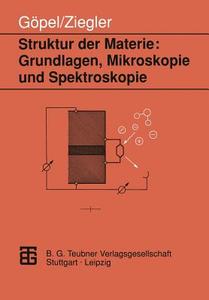 Struktur der Materie: Grundlagen, Mikroskopie und Spektroskopie di Christiane Ziegler edito da Vieweg+Teubner Verlag