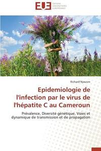 Epidemiologie de l'infection par le virus de l'hépatite C au Cameroun di Richard Njouom edito da Editions universitaires europeennes EUE