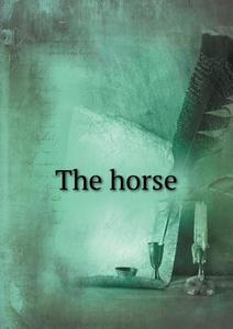 The Horse di Sally Clay Clarkson edito da Book On Demand Ltd.