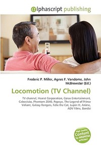 Locomotion (tv Channel) di #Miller,  Frederic P. Vandome,  Agnes F. Mcbrewster,  John edito da Vdm Publishing House