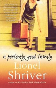 A Perfectly Good Family di Lionel Shriver edito da Harpercollins Publishers