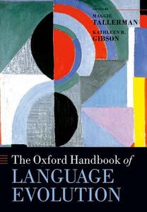 The Oxford Handbook of Language Evolution di Maggie Tallerman edito da OXFORD UNIV PR