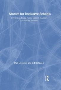 Stories for Inclusive Schools: Developing Young Pupils' Skills di Gill Johnson, Mal Leicester edito da Routledge