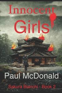 Innocent Girls: Sakura Bianchi - Book 2 di Paul Mcdonald edito da LIGHTNING SOURCE INC