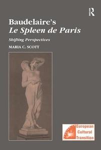 Baudelaire's Le Spleen de Paris di Maria C. Scott edito da Taylor & Francis Ltd