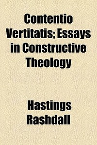Contentio Vertitatis; Essays In Construc di Hastings Rashdall edito da General Books