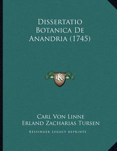 Dissertatio Botanica de Anandria (1745) di Carl Von Linne edito da Kessinger Publishing