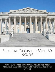 Federal Register Vol. 60, No. 96 edito da Bibliogov