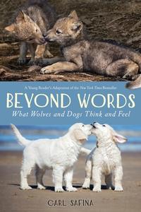 Beyond Words: What Wolves and Dogs Think and Feel (a Young Reader's Adaptation) di Carl Safina edito da SQUARE FISH