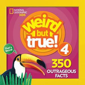 Weird But True! 4: 350 Outrageous Facts di National Geographic Kids edito da NATL GEOGRAPHIC SOC