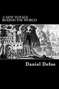 A New Voyage Round the World di Daniel Defoe edito da Createspace