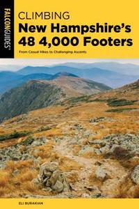 Climbing New Hampshire's 48 4,000 Footers di Eli Burakian edito da Rowman & Littlefield