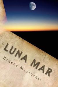 Luna Mar: Amor Sin Barreras. Version Con Escenas Omitidas di MS Breeze Marturell edito da Createspace