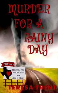 Murder for a Rainy Day di Teresa Trent edito da Createspace