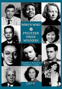 Who's Who of Pulitzer Prize Winners di Elizabeth A. Brennan, Elizabeth C. Clarage edito da Oryx Press