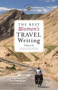The Best Women's Travel Writing, Volume 11 edito da Travelers' Tales, Incorporated