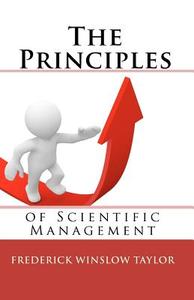 The Principles of Scientific Management di Frederick Winslow Taylor edito da READACLASSIC COM