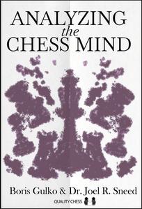 Analyzing the Chess Mind di Boris Gulko, Joel Sneed edito da QUALITY CHESS