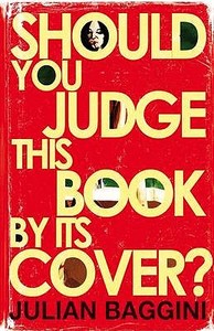 Should You Judge This Book By Its Cover? di Julian Baggini edito da Granta Books