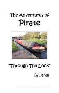 The Adventures of Pirate - Through the Lock di Janul edito da JANUL PUBN
