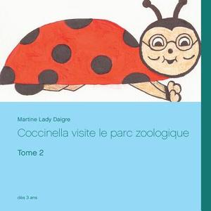 Coccinella visite le parc zoologique di Martine Lady Daigre edito da Books on Demand