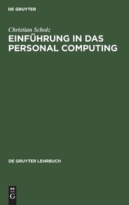 Einführung in das Personal Computing di Christian Scholz edito da De Gruyter