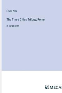 The Three Cities Trilogy; Rome di Émile Zola edito da Megali Verlag