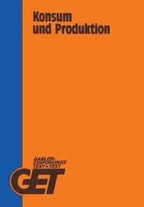 Konsum und Produktion di Theo Scherer edito da Gabler Verlag