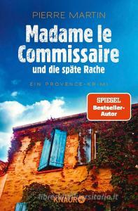 Madame le Commissaire und die späte Rache di Pierre Martin edito da Knaur Taschenbuch