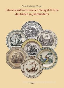 Literatur auf französischen Steingut-Tellern des frühen 19. Jahrhunderts di Peter-Christian Wegner edito da Olms Georg AG